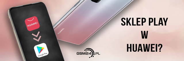 Mission (im)possible – jak zainstalować sklep Play w Huawei?