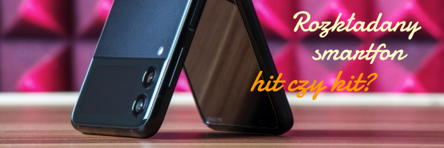 Rozkładane telefony — hit ostatniego roku. 