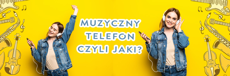 Muzyczny smartfon – co warto wybrać?
